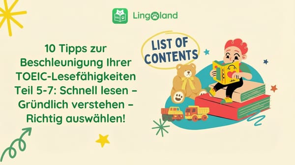 10 Tipps zur Verbesserung Ihrer TOEIC-Lesefähigkeiten Teil 5–7: Schnell lesen – Gründlich verstehen – Die richtige Antwort auswählen