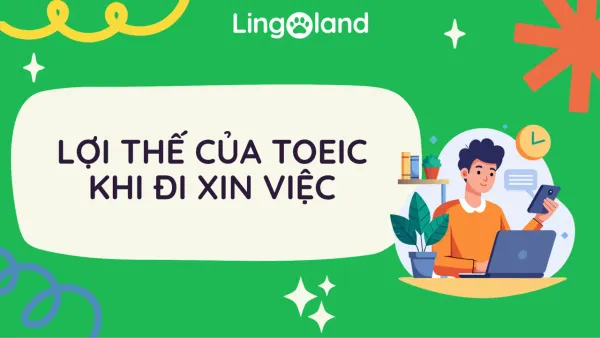 LỢI THẾ CỦA TOEIC KHI ĐI XIN VIỆC