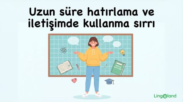 Bir şeyleri uzun süre hatırlamanın ve iletişimde kullanmanın sırları.