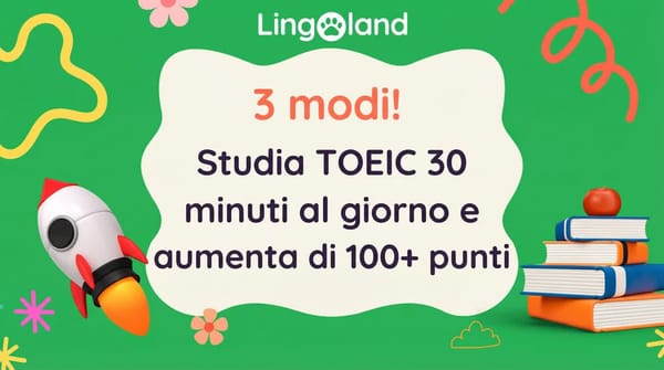 3 modi! Studia il TOEIC per 30 minuti al giorno e aumenterai comunque il tuo punteggio di oltre 100 punti.