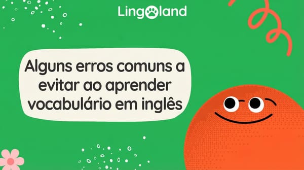 Alguns erros comuns a evitar ao aprender vocabulário em inglês