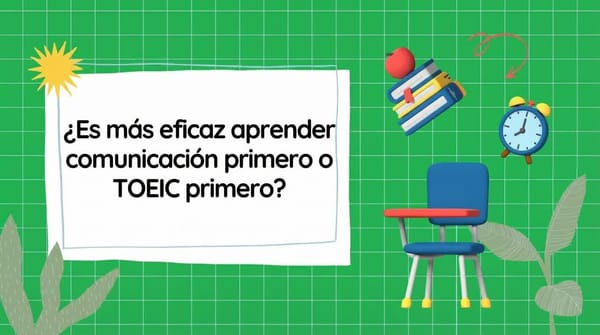 ¿Deberías estudiar primero inglés conversacional o primero TOEIC para obtener mejores resultados?