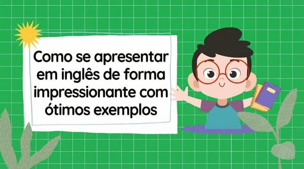 Como se apresentar de forma impressionante em inglês, com exemplos de respostas.