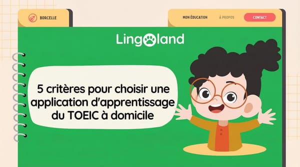 5 critères pour choisir une application d'apprentissage du TOEIC à domicile.