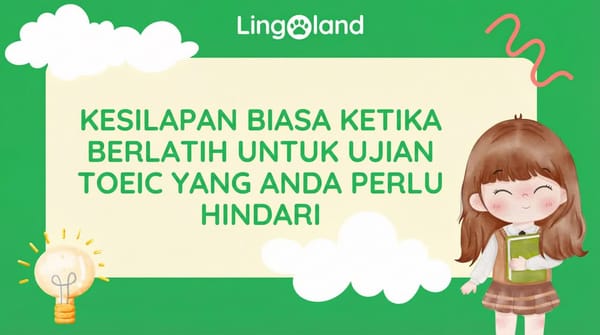 Kesilapan biasa yang perlu dielakkan semasa membuat persediaan untuk peperiksaan TOEIC.
