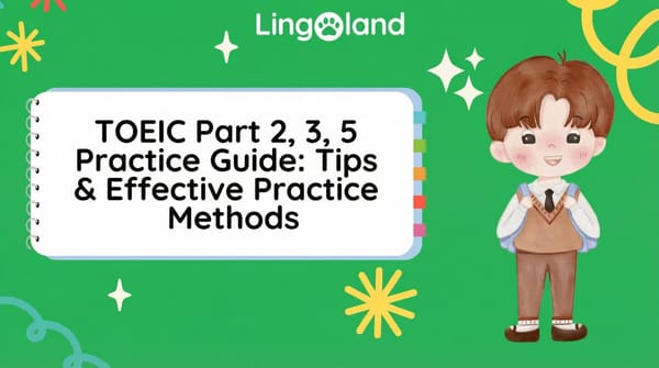 Guide to practicing TOEIC Parts 2, 3, and 5: Tips and effective practice methods.