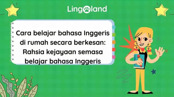 Cara belajar Bahasa Inggeris dengan berkesan di rumah: Rahsia kejayaan dalam mempelajari Bahasa Inggeris.