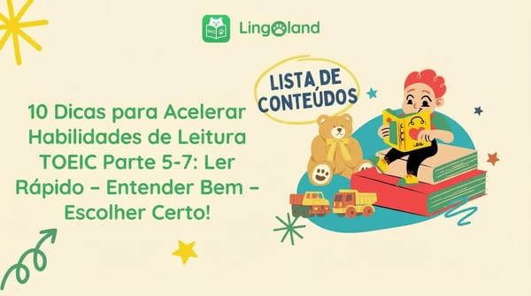 10 dicas para melhorar suas habilidades de leitura no TOEIC Partes 5 a 7: Leia rapidamente – Compreenda completamente – Escolha a resposta certa