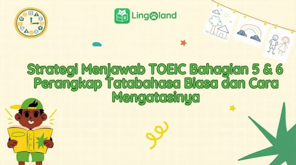 Strategi Mengambil Ujian TOEIC Bahagian 5 &amp; 6: Perangkap Tatabahasa Biasa dan Cara Menanganinya