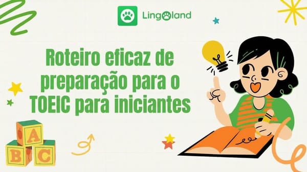 Um roteiro eficaz de preparação para o teste TOEIC para iniciantes.