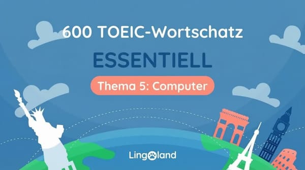 600 essentielle TOEIC-Vokabeln – Thema Computer