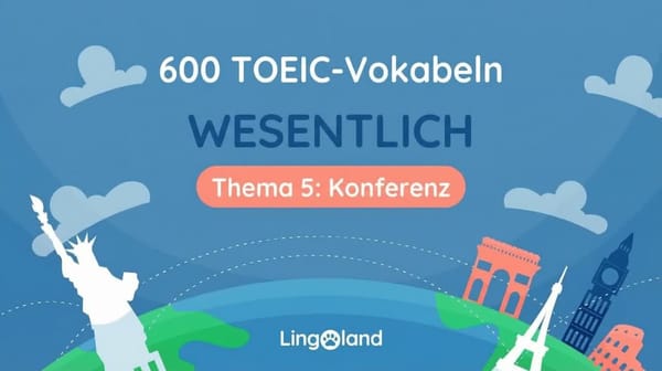 600 essentielle TOEIC-Vokabeln – Konferenzthema