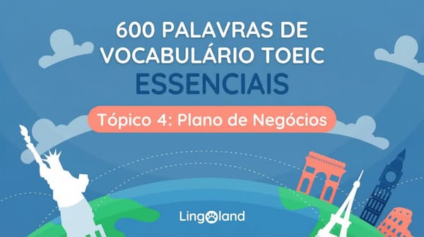 600 palavras essenciais de vocabulário TOEIC - Tema Plano de Negócios