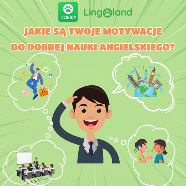 Co motywuje Cię do dobrej nauki języka angielskiego?