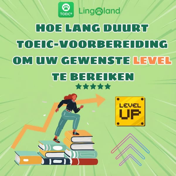Hoe lang duurt het om het gewenste niveau te bereiken in de TOEIC-voorbereiding?