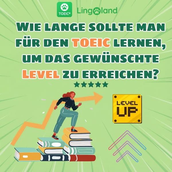 Wie lange dauert es, bis ich mein gewünschtes Niveau in der TOEIC-Vorbereitung erreiche?