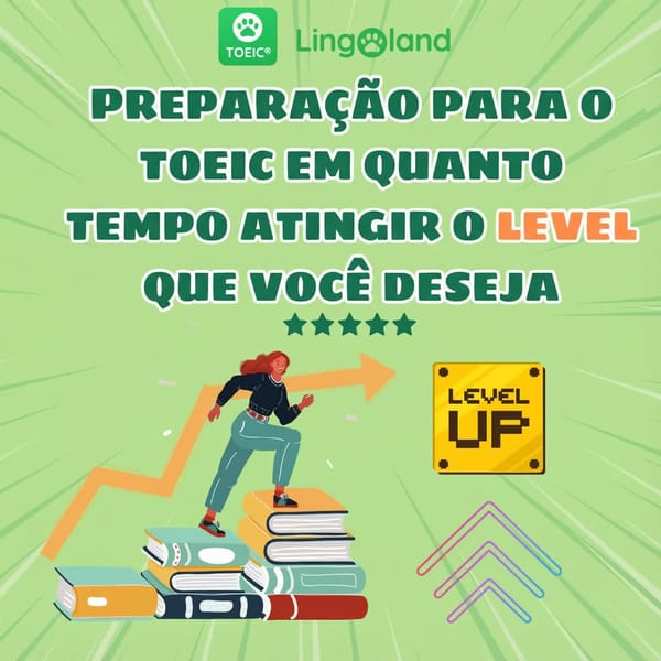 Quanto tempo leva para atingir o nível desejado na preparação para o TOEIC?