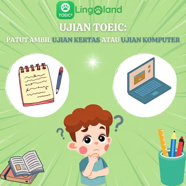 Peperiksaan TOEIC: Patutkah Anda Mengambil Ujian Berasaskan Kertas atau Berasaskan Komputer?